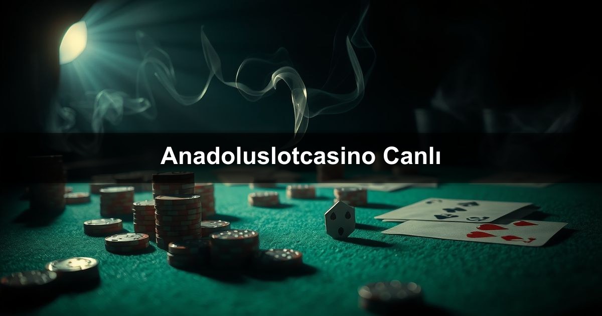 Anadoluslotcasino Canlı