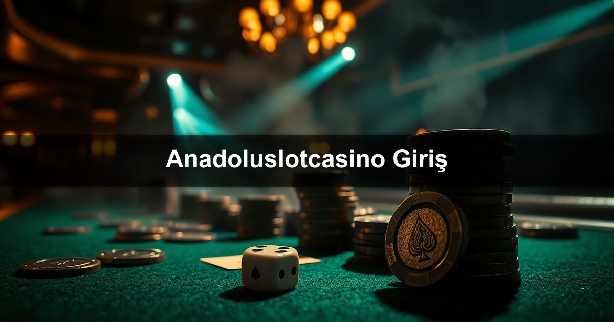 Anadoluslotcasino Giriş