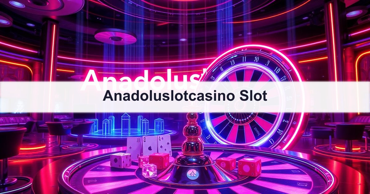 Anadoluslotcasino Slot