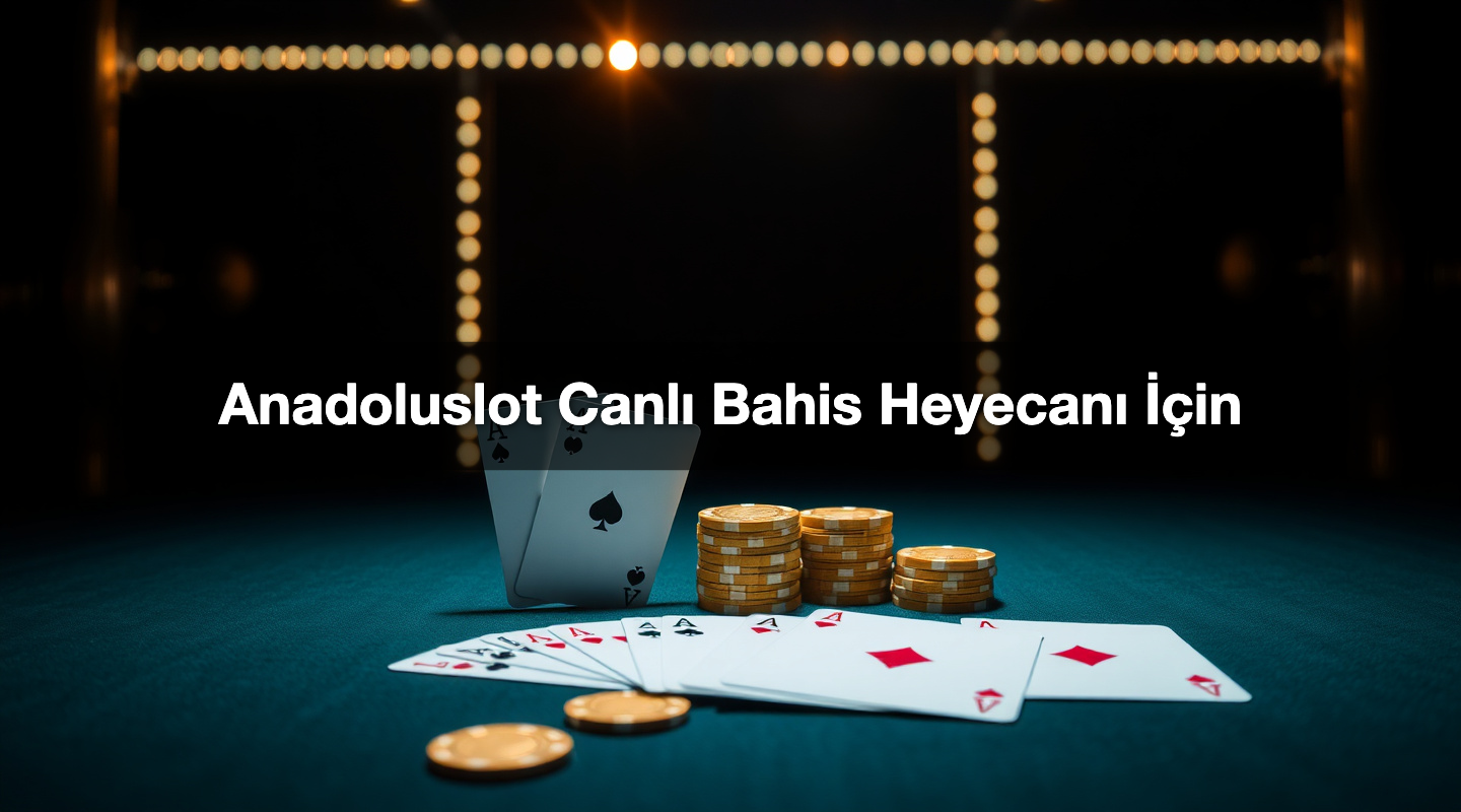 Anadoluslot Canlı Bahis Heyecanı İçin