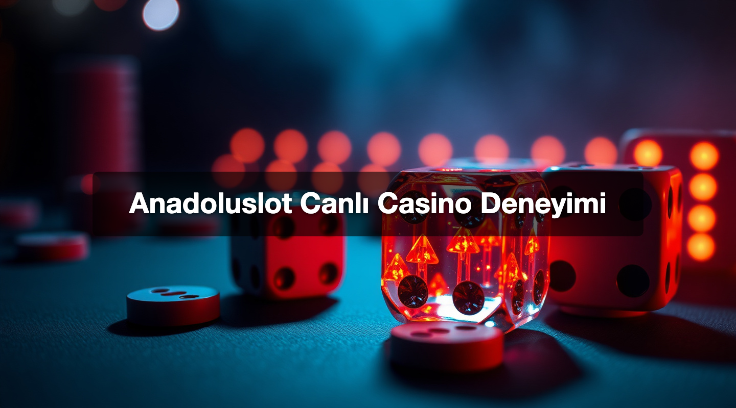 Anadoluslot Canlı Casino Deneyimi