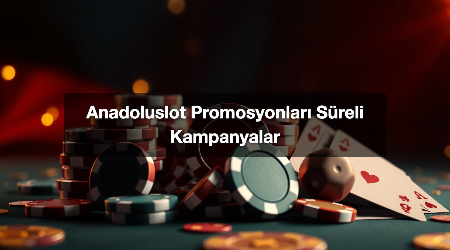 Anadoluslot Promosyonları Süreli Kampanyalar