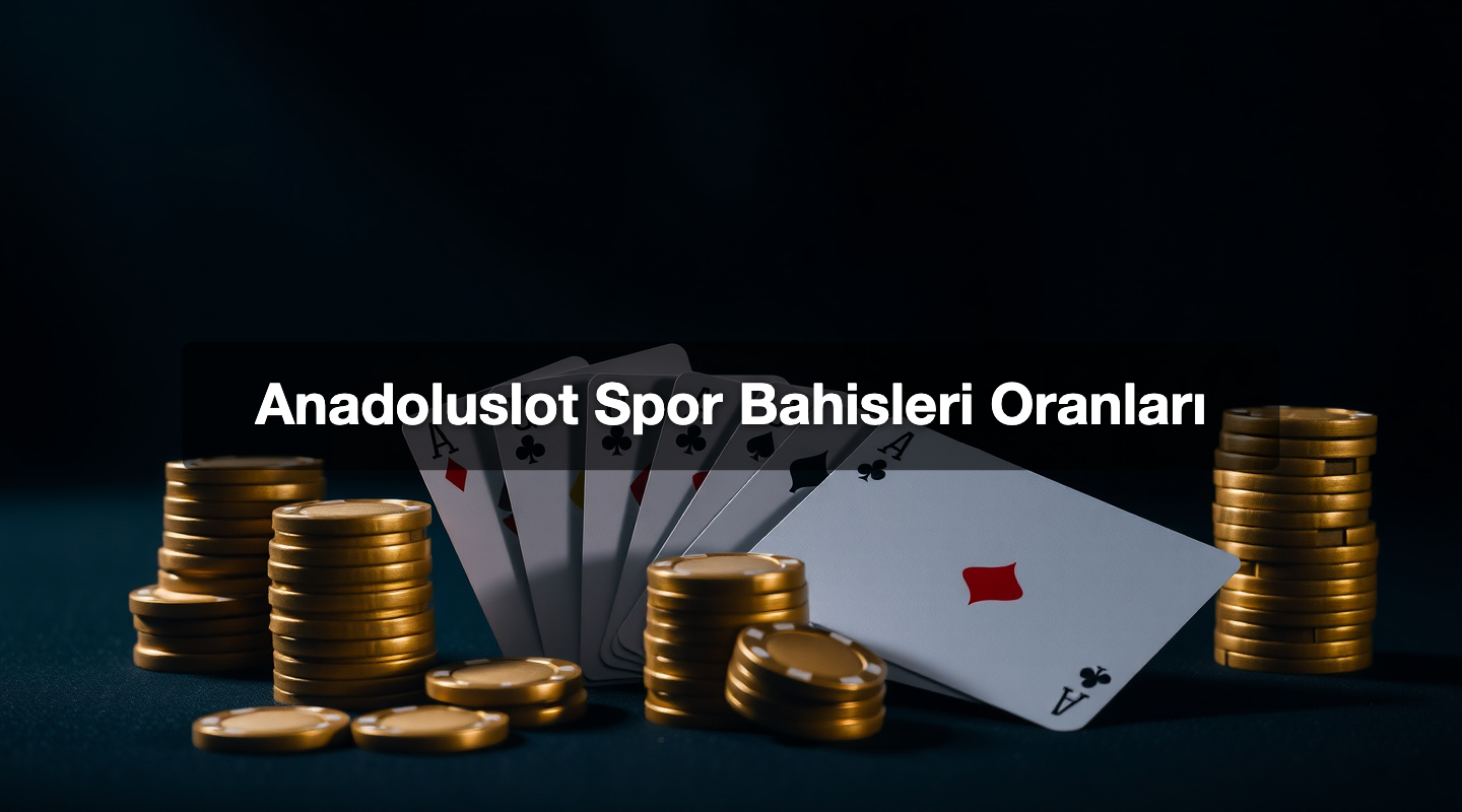 Anadoluslot Spor Bahisleri Oranları